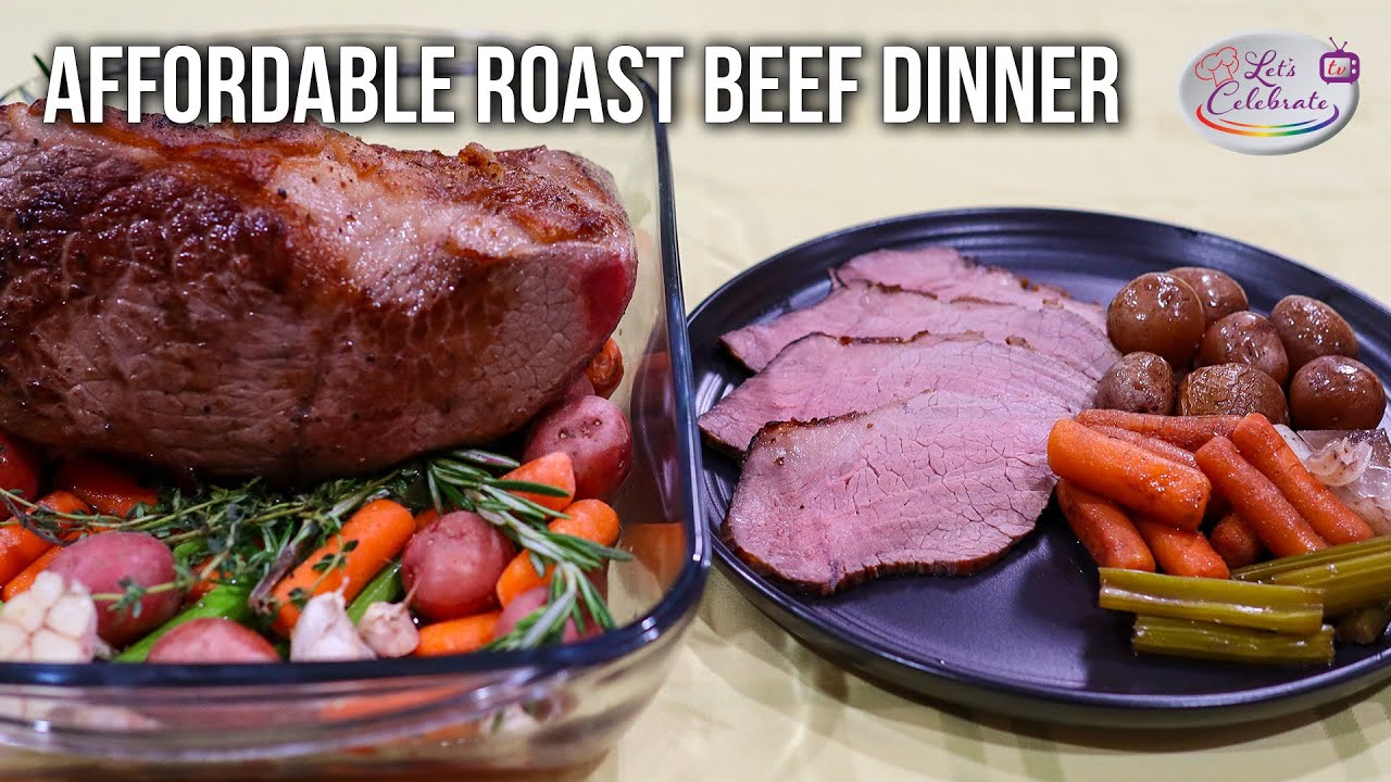 The Afforable Roast Beef Dinner Bottom Round Roast And Vegetables Let S Celebrate Tv