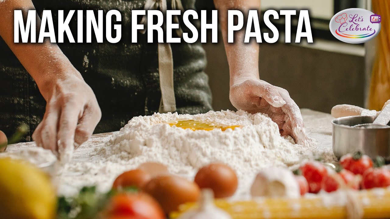 How To Make Fresh Pasta From Scratch Your First Homemade Pasta Dough Let S Celebrate Tv