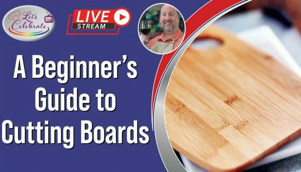 A Beginner’s Guide to Cutting Boards | Let’s Celebrate TV Live