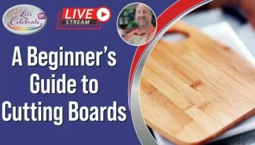 A Beginner’s Guide to Cutting Boards | Let’s Celebrate TV Live