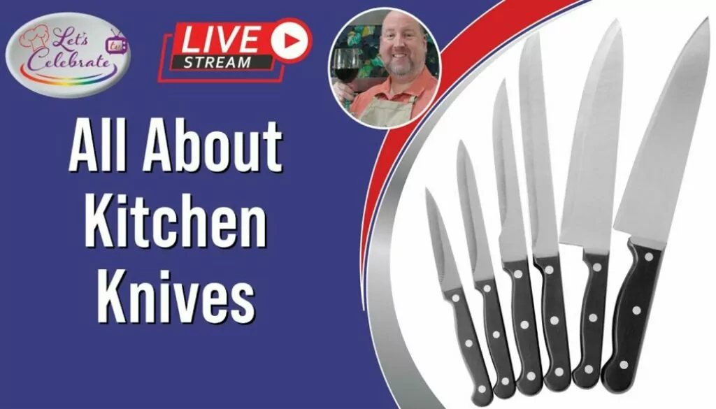 All About Kitchen Knives | Let’s Celebrate TV Live