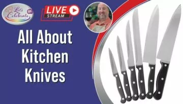 All About Kitchen Knives | Let’s Celebrate TV Live