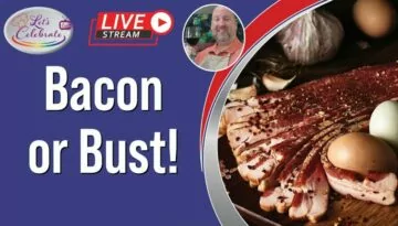 Bacon or Bust! – Cooking, Using and Overusing Bacon | Let’s Celebrate TV Live