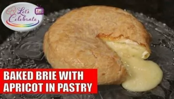 Baked Brie with Apricot in Pastry (en Croute) – Let’s Celebrate TV