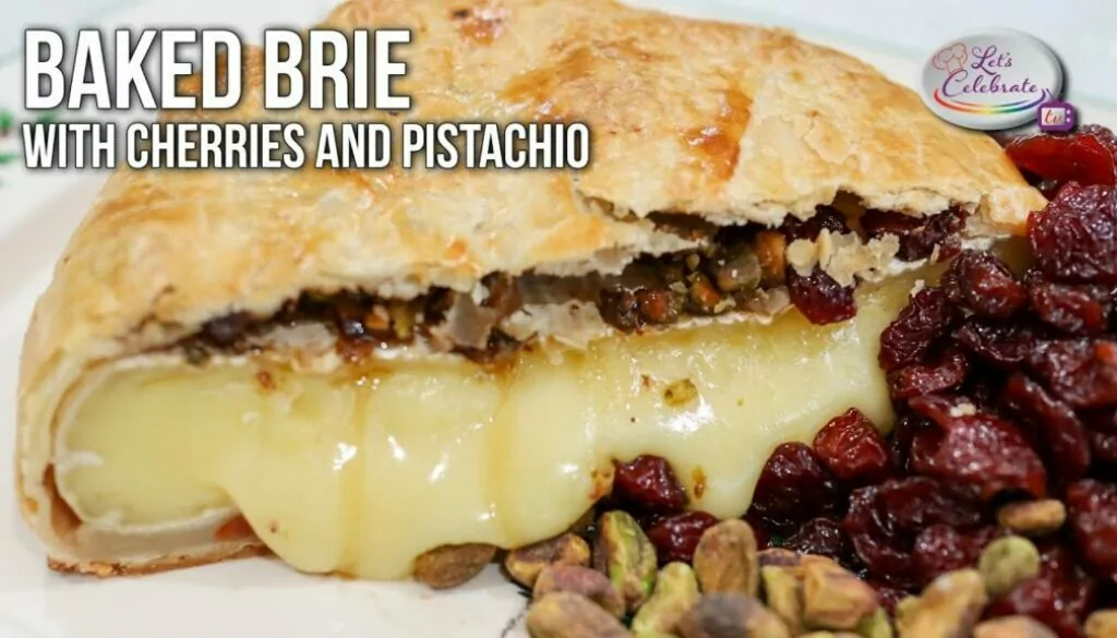 Baked Brie with Cherries and Pistachios – Brie en Croute