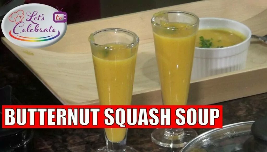 Butternut Squash Soup – Let’s Celebrate TV