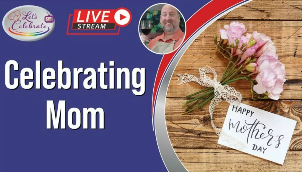 Celebrating Mom | Let’s Celebrate TV Live