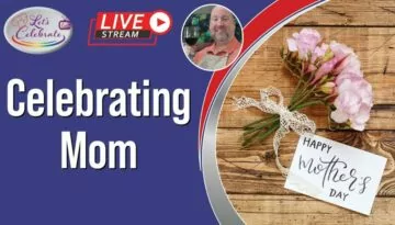 Celebrating Mom | Let’s Celebrate TV Live