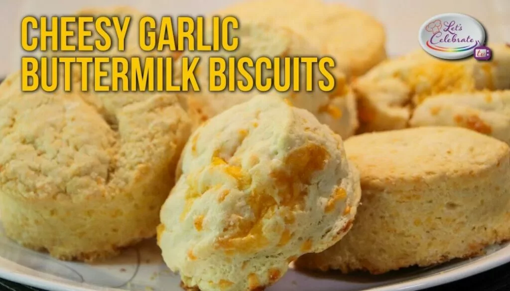 Cheesy Garlic Buttermilk Biscuits | Let’s Celebrate TV