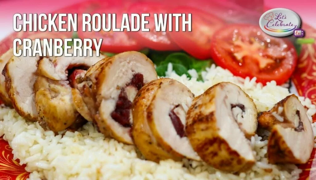 Chicken Roulade with Cranberry | Let’s Celebrate TV