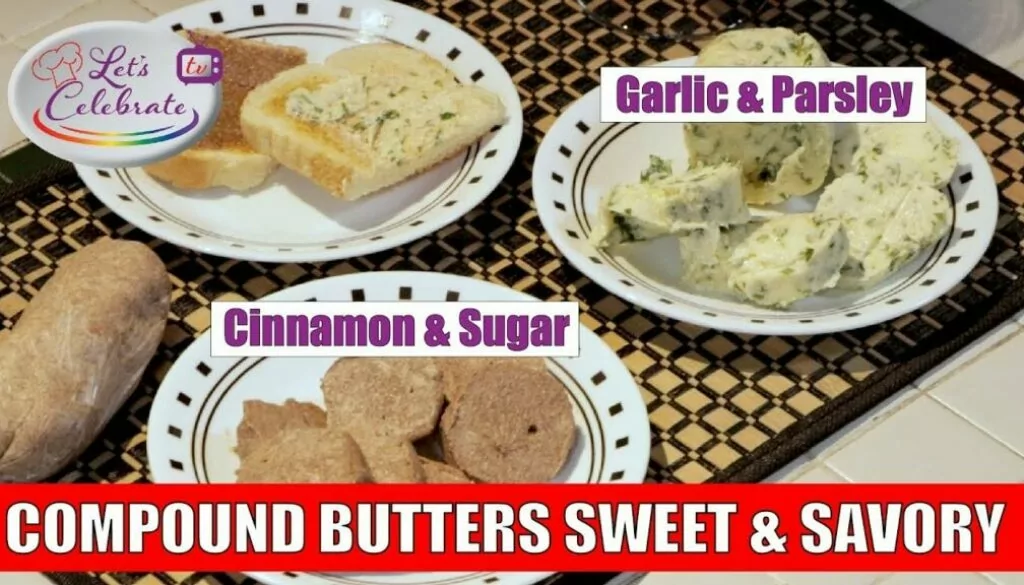 Compound Butters Sweet and Savory | Let’s Celebrate TV