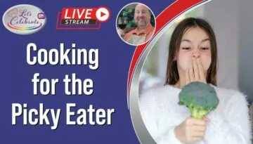 Cooking for the Picky Eater | Let’s Celebrate TV Live