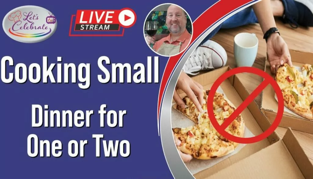 Cooking Small – Dinner for One or Two | Let’s Celebrate TV Live