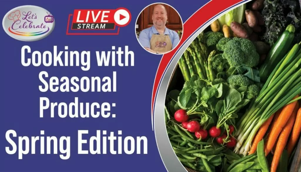 Cooking with Seasonal Produce: Spring Edition