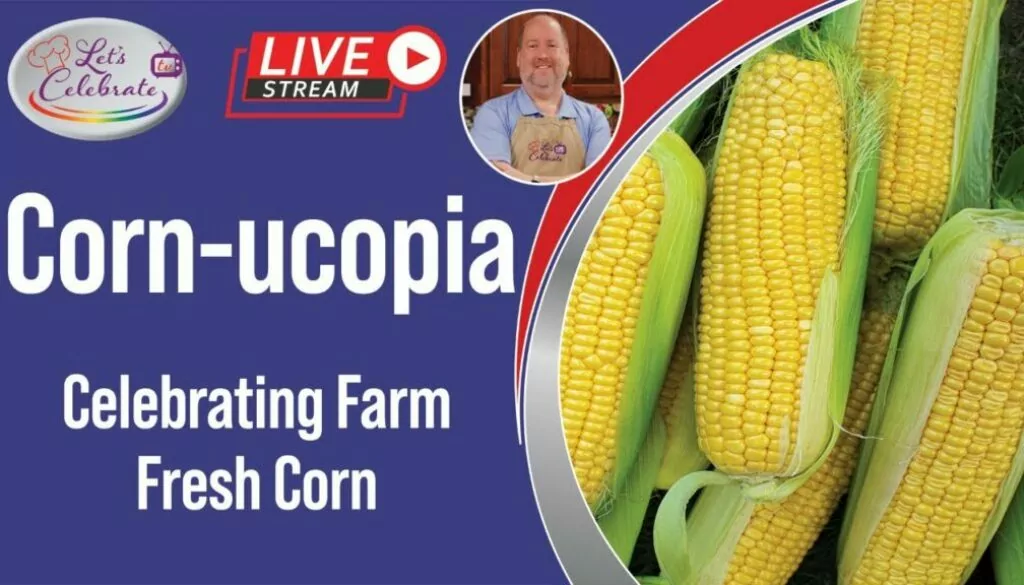 Corn-ucopia – Celebrating Farm Fresh Corn