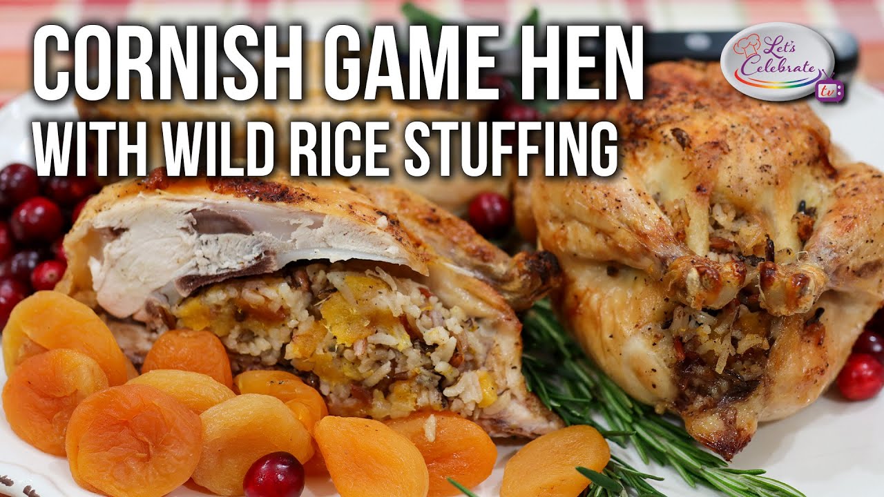 Cornish Game Hen with Wild Rice Stuffing - Let's Celebrate TV