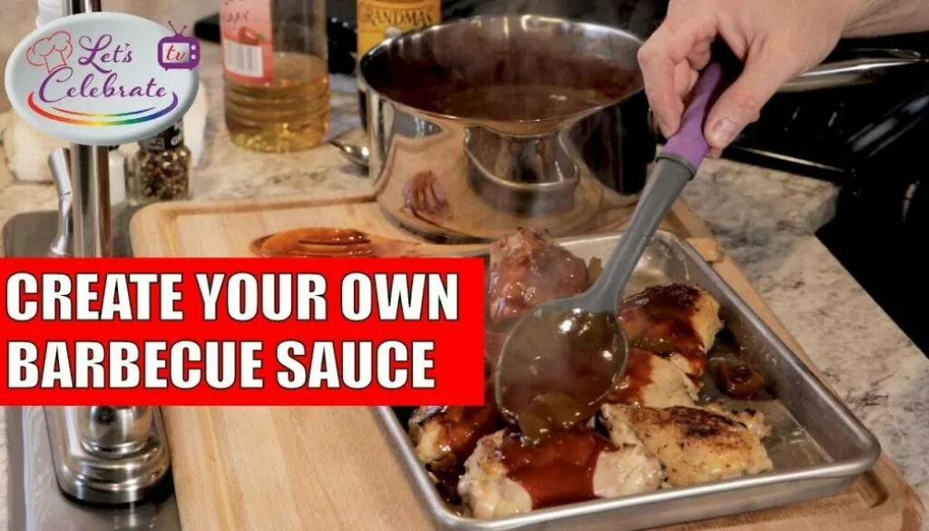 Create Your Own Barbecue Sauce | Let’s Celebrate TV