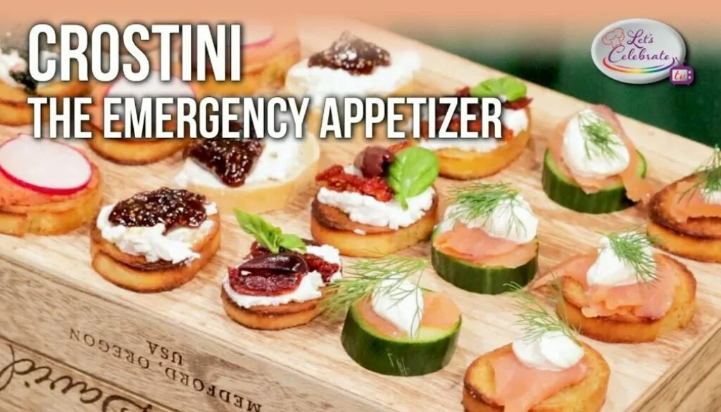 Crostini – The Emergency Appetizer | Let’s Celebrate TV