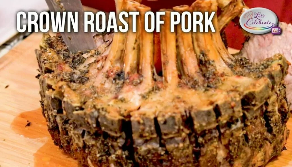 Crown Roast of Pork | Let’s Celebrate TV