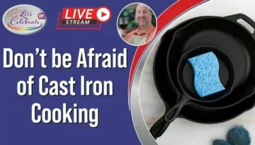 Don’t be Afraid of Cast Iron Cooking | Let’s Celebrate TV Live