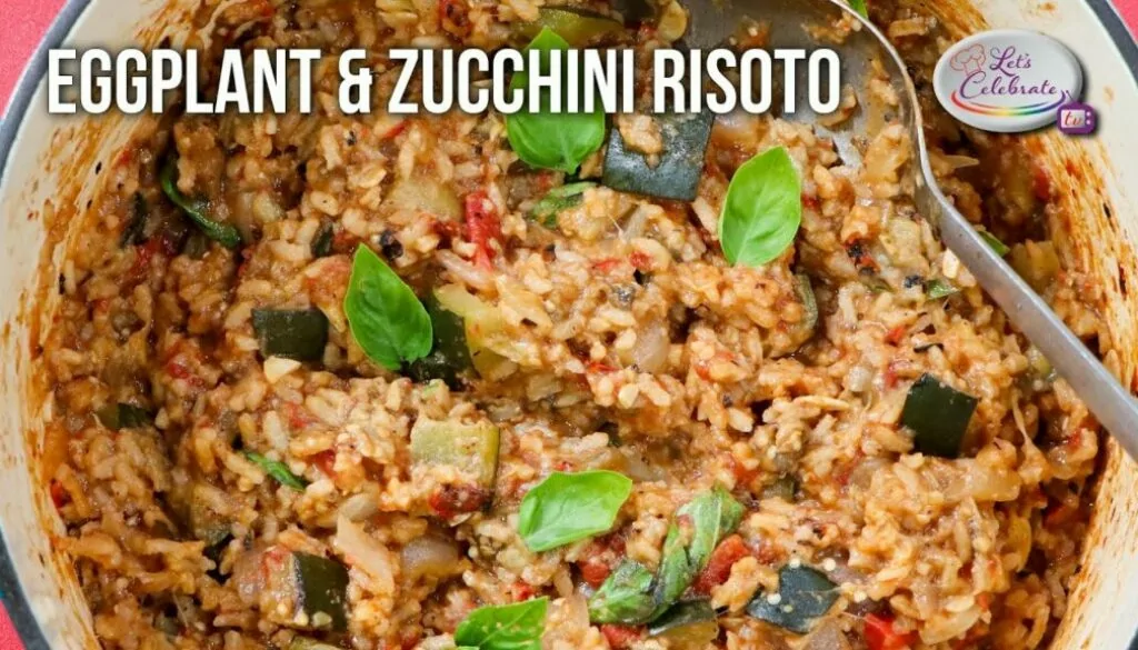 Eggplant and Zucchini Risotto | Let’s Celebrate TV