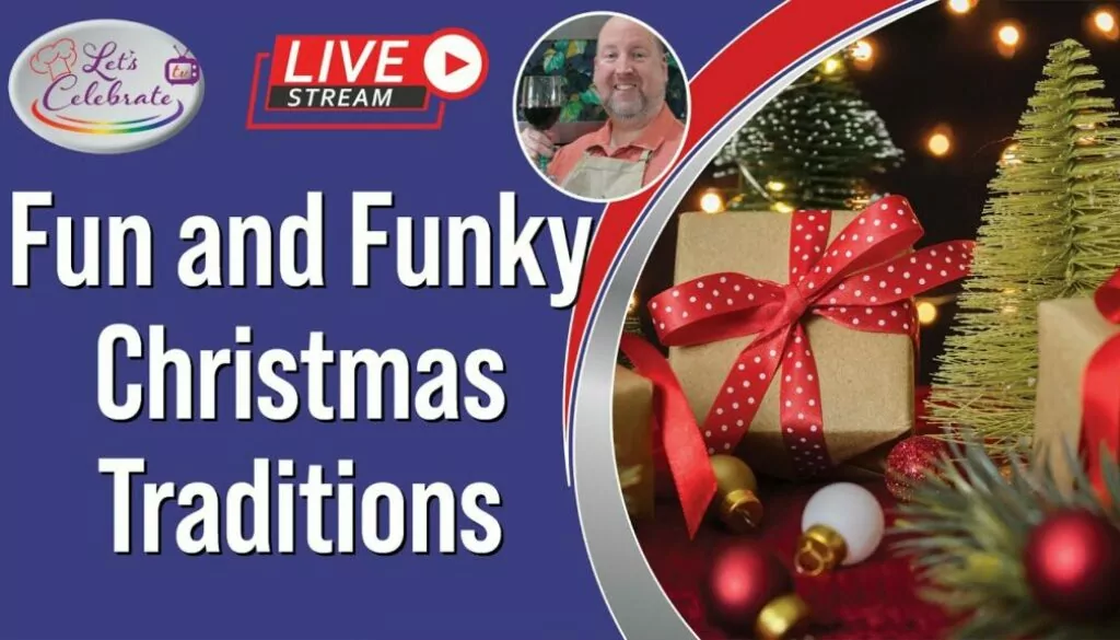 Fun and Funky Christmas Traditions | Let’s Celebrate TV Live