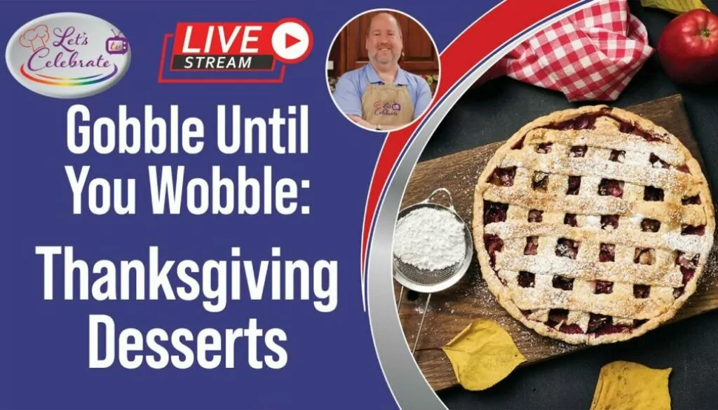 Gobble Until You Wobble – Thanksgiving Desserts