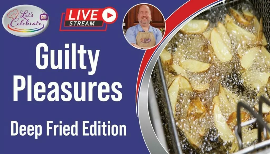 Guilty Pleasures: Deep Fried Edition!