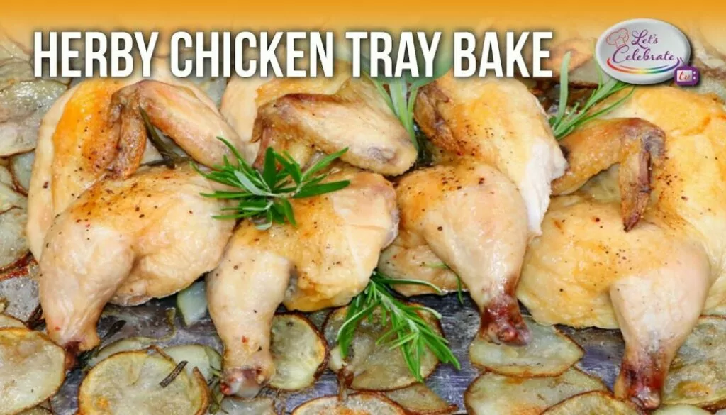 Herby Chicken Tray Bake | Let’s Celebrate TV