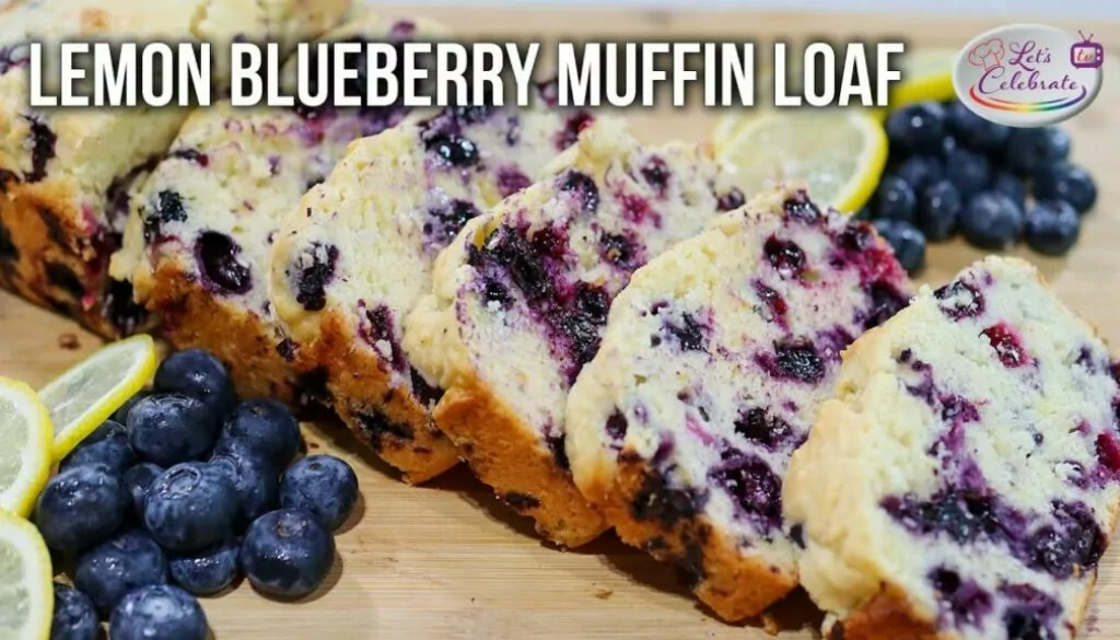 How to Bake a Lemon Blueberry Muffin Loaf | Let’s Celebrate TV