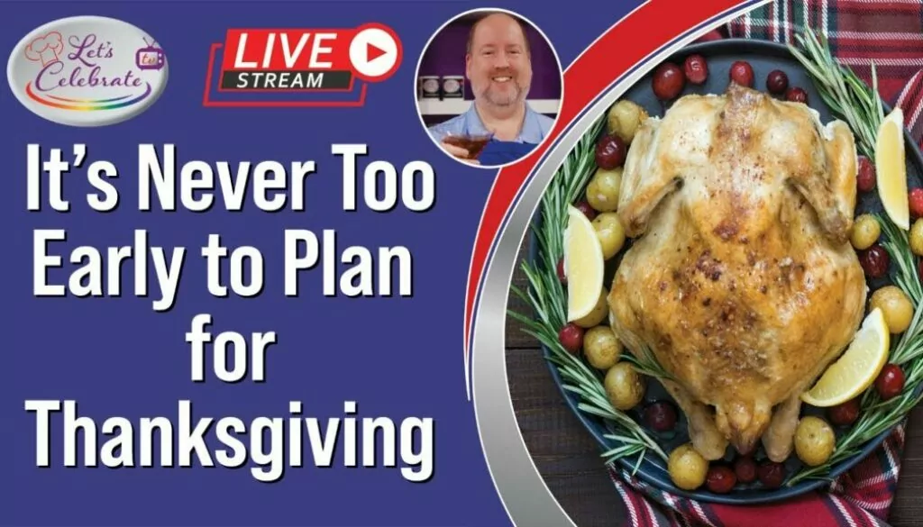 It’s Never Too Early to Plan for Thanksgiving – A Planning Primer