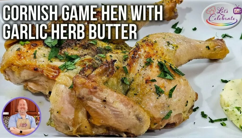 Juicy Cornish Hen: The Secret Garlic Herb Butter Method