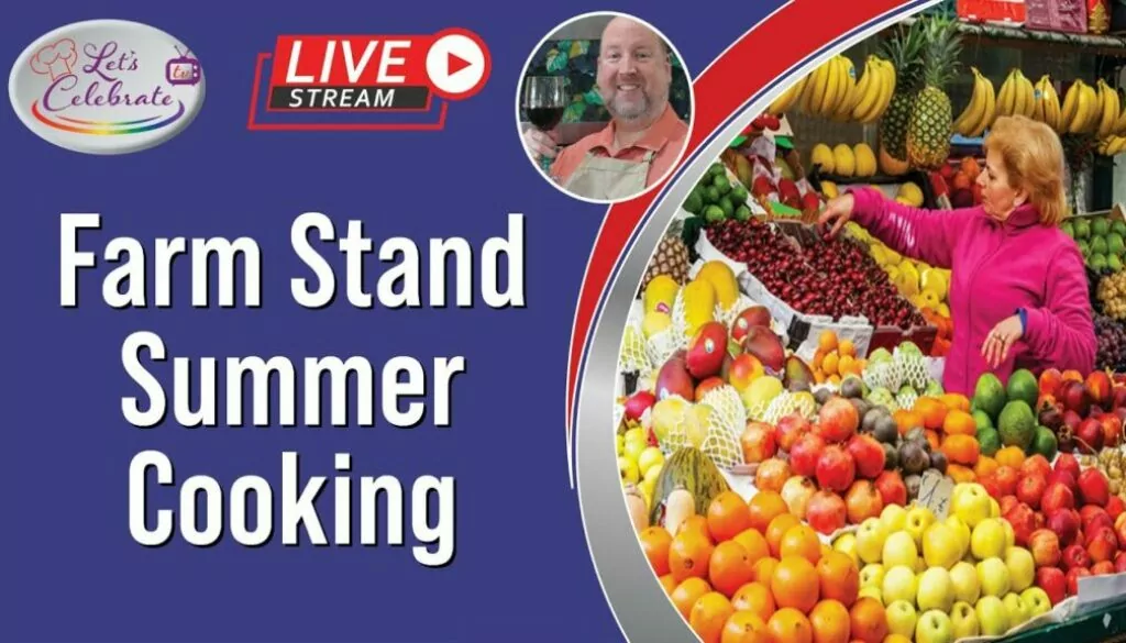 Let’s Celebrate TV Live – Farm Stand Summer Cooking