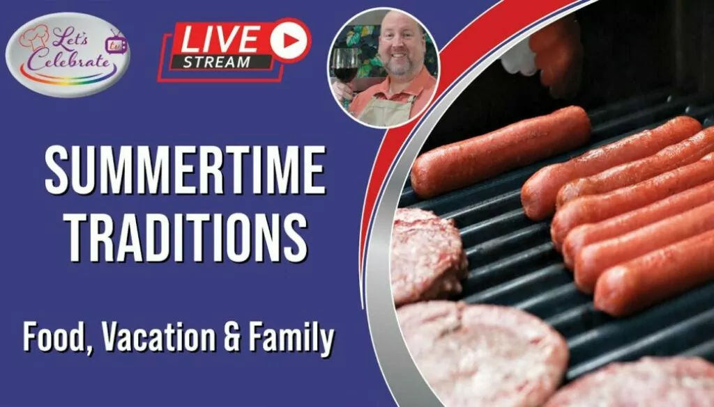 Let’s Celebrate TV Live – Summertime Traditions