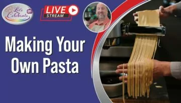 Making Your Own Pasta from Scratch | Let’s Celebrate TV Live