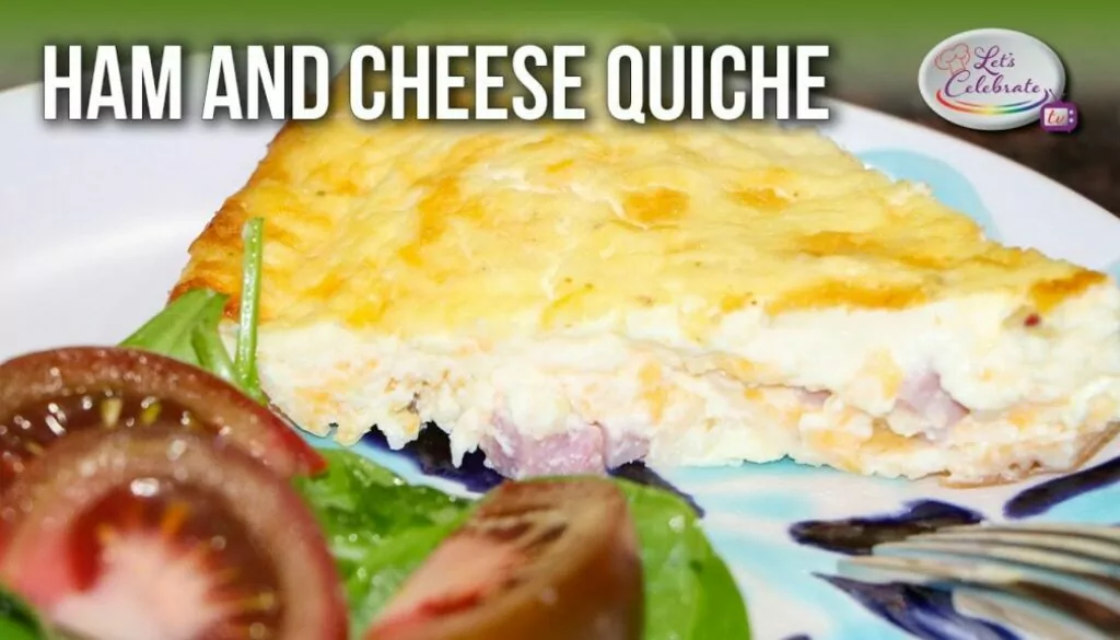 Quiche Recipes 101 – Ham & Cheese | Let’s Celebrate TV