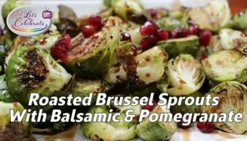 Roasted Brussel Sprouts with Balsamic and Pomegranate | Let’s Celebrate TV