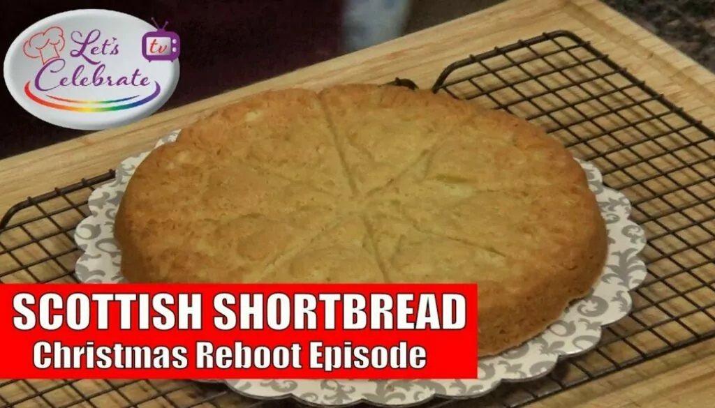 Scottish Shortbread Christmas Reboot Episode – Let’s Celebrate TV