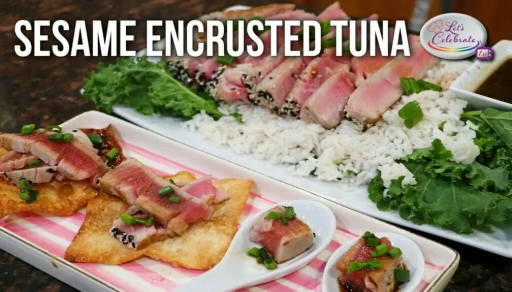 Sesame Encrusted Tuna – 3 Ways | Let’s Celebrate TV