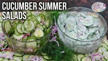 The Best Cucumber Summer Salads – Sour Cream and Dill or Cucumber Vinaigrette