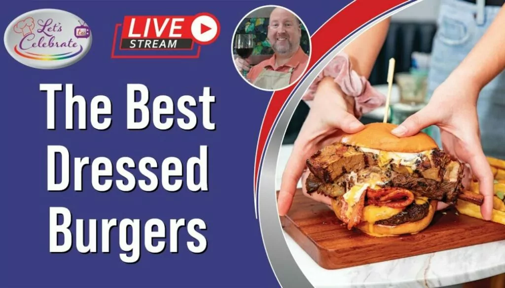 The Best Dressed Burger | Let’s Celebrate TV Live