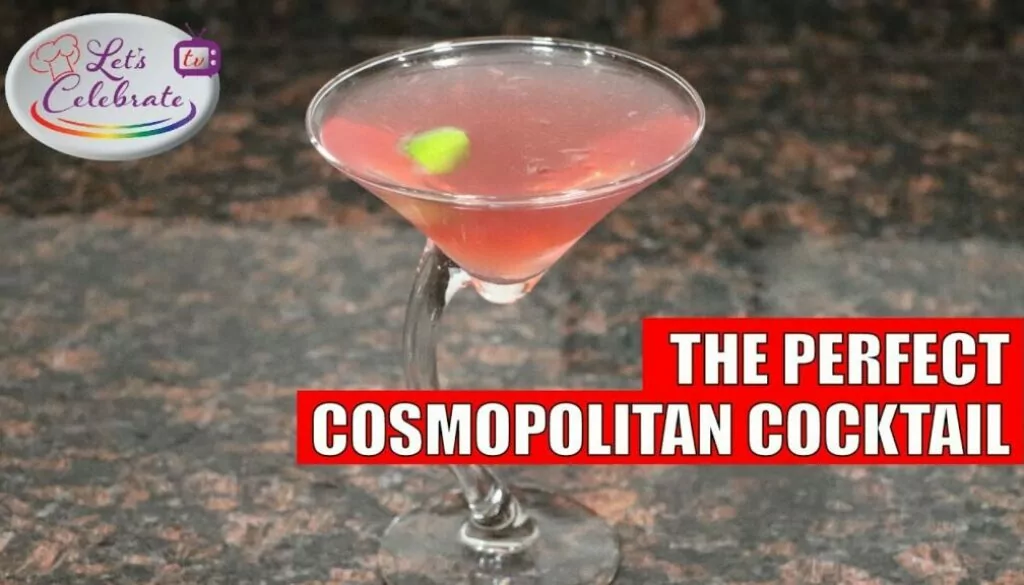 The Perfect Cosmopolitan Cocktail – Let’s Celebrate TV