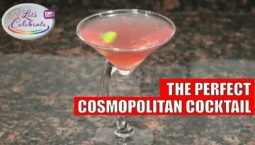 The Perfect Cosmopolitan Cocktail – Let’s Celebrate TV