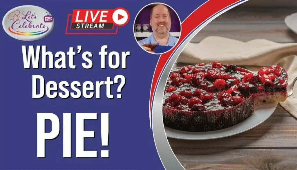 Time For Dessert! What’s On The Menu? Pie!
