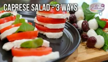 Tomato and Mozzarella Salad – Caprese Salad 3 Ways