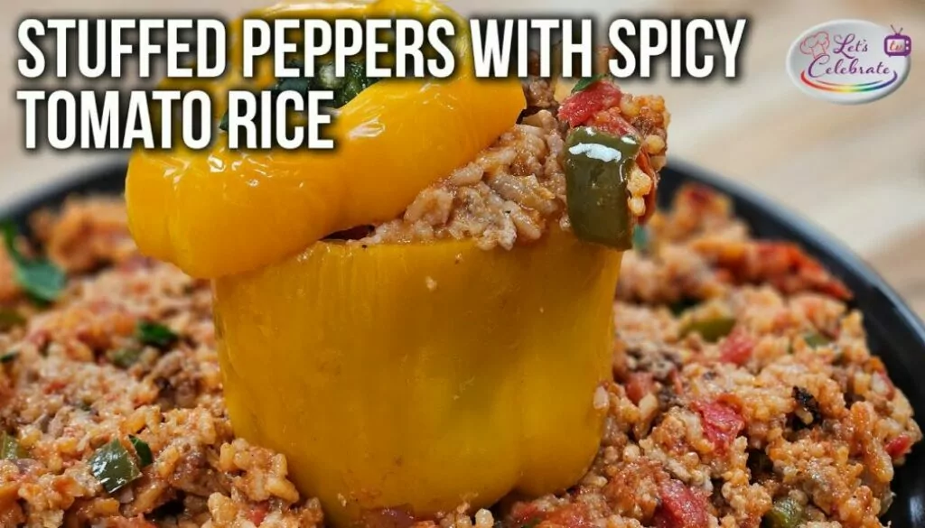 Turn Up The Heat With Flavorful Stuffed Peppers & Spicy Tomato Rice!