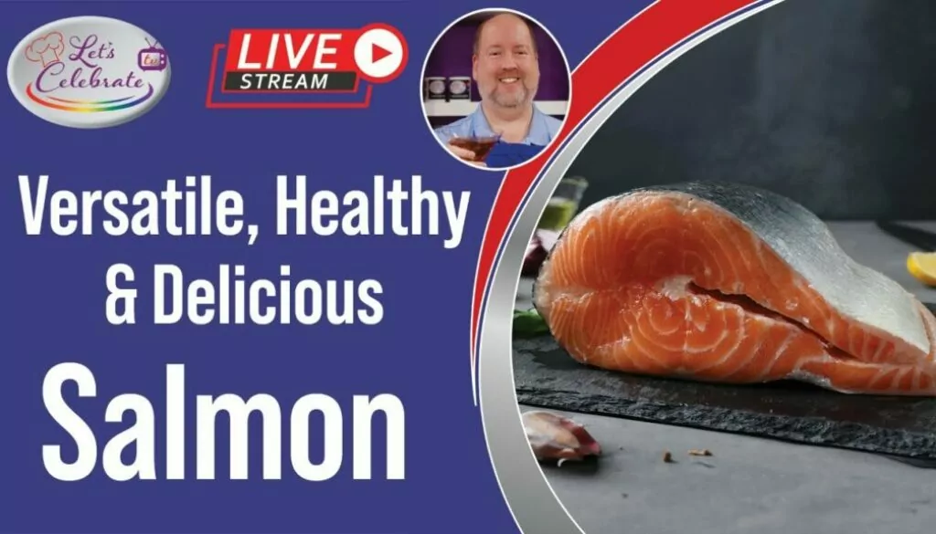 Versatile, Healthy & Delicious Salmon – From Sea to Table
