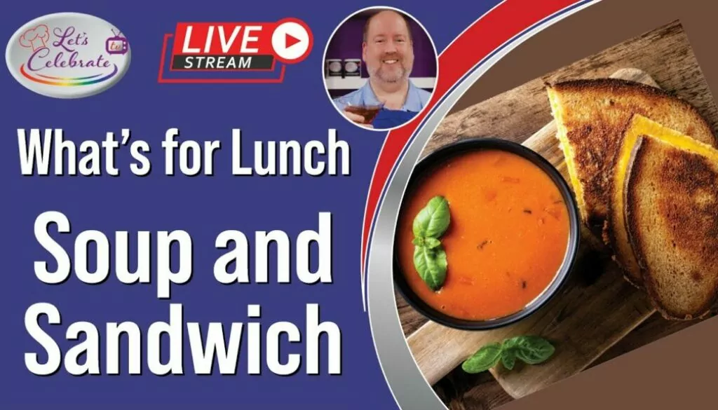 What’s for Lunch – Soup and Sandwich | Beyond Grilled Cheese & Tomato Soup