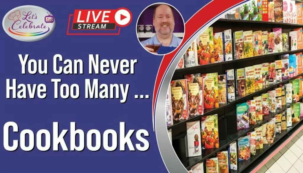 You Can Never Have Too Many Cookbooks! – What is your Favorite?