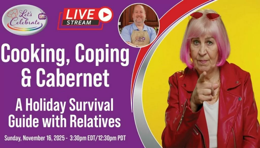 Cooking, Coping & Cabernet – A Holiday Survival Guide with Relatives